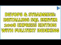 DevOps & SysAdmins: Installing SQL Server 2008 Express Edition with Fulltext Indexing