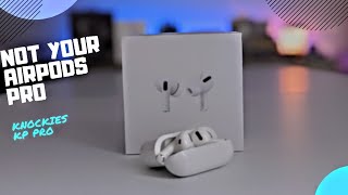 Not Your Airpods Pro: The Knockies KP Pro Review