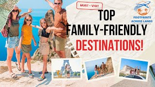 10 Unforgettable Travel Destinations Perfect for Families