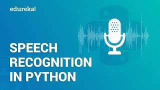 Speech Recognition Using Python | Speech To Text Translation in Python | Python Training | Edureka
