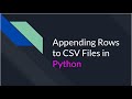 Python - Adding/Appending Data to CSV Files