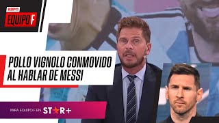 "A LA LARGA, SIEMPRE GANAN LOS BUENOS": Pollo Vignolo MUY CONMOVIDO por Lionel Messi en Argentina