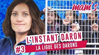 INSTANT DARON EP #3 - LA LIGUE DES DARONS