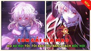 CON GÁI GIẢ NỔI GIẬN: Bị Đuổi Đi Khi Con Gái Thật Trở Về Và Báo Thù Cực Gắt | Review truyện tranh