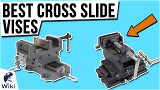 9 Best Cross Slide Vises 2021