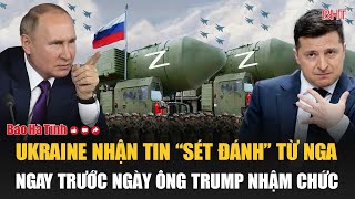 Nóng: Ukraine nhận tin “sét đánh” từ Nga ngay trước ngày ông Trump nhậm chức