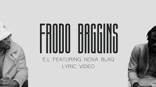 E.L - Frodo Baggins (feat. Nova Blaq) Lyric Video