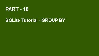 SQLite Tutorial Part 18 - GROUP BY