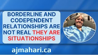 Borderline and Codependent Relationships Are Not Real They Are Situationships