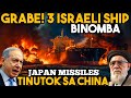 GRABE NAMAN 3 BARKO ng ISRAEL BIN0MBA! JAPAN TINUTOK ang MIS$ILES sa CHINA!