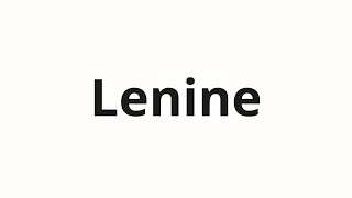 How to pronounce Lenine