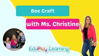 Bee Craft with Ms. Christine | Insect Collection | EduPlay Learning with Ms. Christine