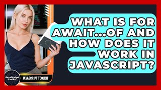 What Is For Await...of And How Does It Work In JavaScript? - JavaScript Toolkit
