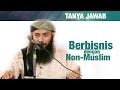 Konsultasi Syariah: Berbisnis dengan Orang Non Muslim - Ustadz Dr. Syafiq Riza Basalamah, M.A.