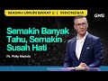 Semakin Banyak Tahu, Semakin Susah Hati - Ps. Philip Mantofa (GMS Church)