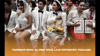 THAILAND YAHALALISHA NDOA ZA JINSIA MOJA, ZAIDI YA WANANDOA 1448 WATARAJIWA KUFUNGA NDOA.