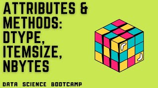 NumPy - #7 - Attributes & Methods: dtype, itemsize, nbytes