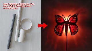 How to make Butterfly in PVC pipe, Makes A Decorative wall lamp with a butterfly model from PVC pipe