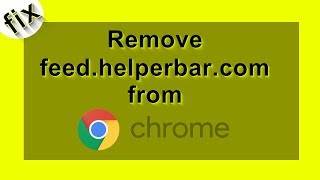 How to Fix Google Chrome Infected by feed.helperbar.com Virus! 🛠️ (Step-by-Step Removal Guide)