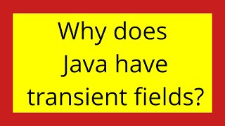 Why does Java have transient fields?