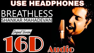 Breathless 16D Audio | Shankar Mahadevan