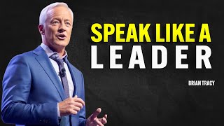 SPEAK LIKE A LEADER MAKE PEOPLE RESPECT YOU - Brian Tracy Motivation