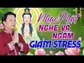 Nhạc Phật Nghe Và Ngẫm Để Giảm Stress, Nhẹ Lòng Bình An - Nhạc Phật Giáo Hoàng Duy Hay Nhất 2023