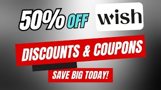 50% Off Wish Coupon Code, Promo Code \u0026 Discounts – Save Big Today