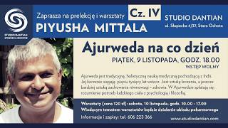 Ajurweda na co dzień, prelekcja Piyusha Mittala, cz.IV
