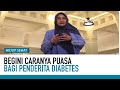 Penderita Diabetes Boleh Puasa, Ini Syaratnya | Tips Sehat