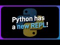 Python 3.13's new REPL is AMAZING