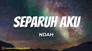 NOAH - Separuh Aku ( lyrics video )