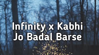 Infinity x Kabhi Jo Badal Barse (Lyrics) | LOFI SONG | Hindi English Remix
