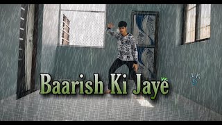 Baarish Ki Jaye Dance Video | B Preak | Nawazuddin S | Varshit K Dancer