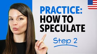 Practice Speculating in English – Step 2!