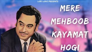 Mere Mehboob kayamat hogi| Slowed+reverb| Lofi Love