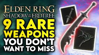 Elden Ring 9 SECRET RARE WEAPONS You Don't Want to Miss! - Shadow Of The Erdtree