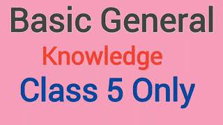 Basic General knowledge for class 5 Only || Gk Question and answer in english