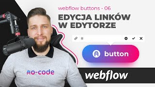 Jak umożliwić klientowi edycję linków w edytorze / CMS'ie w Webflow | #06 Buttons