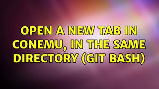 Open A New Tab In ConEmu, in the same Directory (git bash)