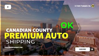 Fast Auto Shipping in Canadian County, OK | Car Shippers InCanadian County | Top Car Shipping Rates