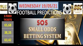 WED 19/05 - SOS BETTING SYSTEM FOOTBALL PREDICTIONS TODAY - BETTING METHOD WITH HIGH FIXED ODDS