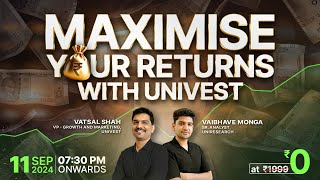 Maximise your returns with Univest