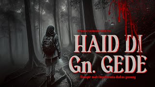 PERKARA PIPIS SEMBARANGAN PAS LAGI HAID DI GN. GEDE, NYARIS MENINGGAL DI TENDA! | PH #117