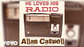 Allan Caswell - He Loves His Radio (Official Audio)