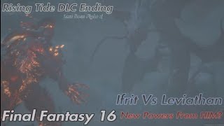 Final Fantasy 16 Rising Tide DLC Ending Ifrit Vs Leviathan!!!!!?