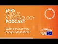 What if the EU were energy independent? [Science and Technology Podcast]