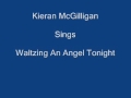 Waltzing An Angel Tonight ----- Kieran McGilligan + Lyrics Underneath