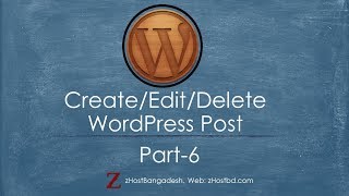 How to Create, Edit, Delete WordPress post - WP Bangla Tutorial - Part6