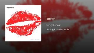 lovelytheband - Broken (Official Audio)